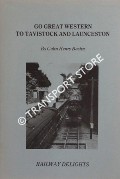 Go Great Western to Tavistock and Launceston - Railway Delights by BASTIN, Colin Henry